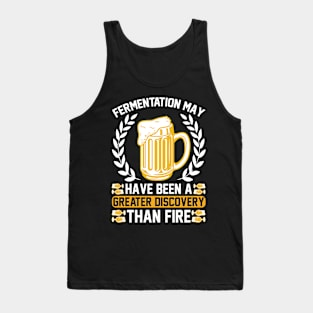 Fermentation May Have Been A Greater Discovery Than Fire T Shirt For Women Men Tank Top